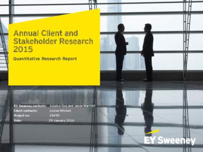 Annual Client and Stakeholder Research 2015 Quantitative Research Report  EY Sweeney contacts: Adeline Ong and Jason Marriott