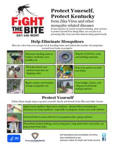 Protect Yourself, Protect Kentucky from Zika Virus and other mosquito related diseases By knowing how to control mosquito breeding areas and how to protect yourself from being bitten, you can join us in