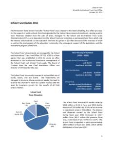 State of Utah School & Institutional Trust Fund Office October 30, 2015 School Fund Update 2015 The Permanent State School Fund (the “School Fund”) was created by the State’s Enabling Act, which provided