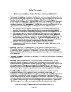 Tufts University Terms and Conditions for the Purchase of Goods and Services 1. Terms and Conditions. Acceptance of a Tufts University purchase order (hereafter, the “PO”) by the supplier (the “Supplier”) on the 