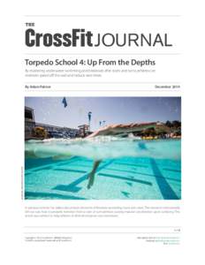 THE  JOURNAL Torpedo School 4: Up From the Depths By mastering underwater swimming and breakouts after starts and turns, athletes can maintain speed off the wall and reduce race times.