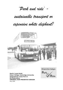 ‘Park and ride’ sustainable transport or expensive white elephant? Martin Lucas-Smith King’s College, Cambridge University Geographical Tripos Part II