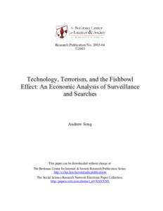 Research Publication NoTechnology, Terrorism, and the Fishbowl Effect: An Economic Analysis of Surveillance and Searches