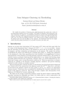 Noisy Subspace Clustering via Thresholding Reinhard Heckel and Helmut B¨olcskei Dept. of IT & EE, ETH Zurich, Switzerland Email: {heckel,boelcskei}@nari.ee.ethz.ch Abstract We consider the problem of clustering noisy hi