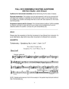FALL 2015 ENSEMBLE SEATING AUDITIONS ASU Horn Studio—John Ericson Auditions for instrumental ensembles will be held during the first week of classes. Personal preparation: This audition must be well prepared! It will n
