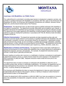 MONTANA Judicial Branch Americans with Disabilities Act Public Notice The Judicial Branch is committed in providing equal access to employment, programs, services, and activities to qualified individuals with disabilitie