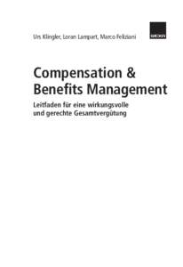 Urs Klingler, Loran Lampart, Marco Feliziani  Compensation & Beneﬁts Management Leitfaden für eine wirkungsvolle und gerechte Gesamtvergütung