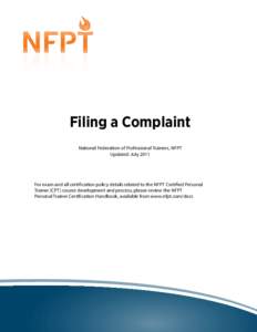 Filing a Complaint National Federation of Professional Trainers, NFPT Updated: July 2011 For exam and all certification policy details related to the NFPT Certified Personal Trainer (CPT) course development and process, 
