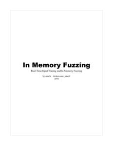 In Memory Fuzzing Real Time Input Tracing and In Memory Fuzzing by sinn3r – twitter.com/_sinn3r 2010  Introduction