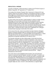 RESOLUTION on UKRAINE Assembly of Delegates of PEN International, meeting at its 80th World Congress in Bishkek, Kyrgyzstan, 29th September to 2nd October[removed]The ousting of the Ukrainian President Viktor Yanukovych in