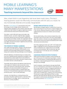 MOBILE LEARNING’S MANY MANIFESTATIONS Teaching moments beyond the classroom Alex, a deaf child in rural Argentina, had never been read a story. The boy’s hearing parents could not effectively communicate with him and