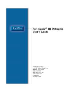 Soft-Scope® III Debugger User’s Guide RadiSys Corporation 5445 NE Dawson Creek Drive Hillsboro, OR 97124