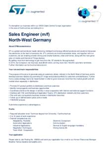 To strengthen our business within our EMEA Sales Central Europe organization in the area of Dortmund we are looking for a Sales Engineer (m/f) North-West Germany About STMicroelectronics