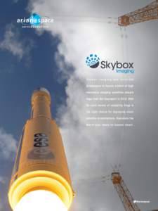 Skybox Imaging has selected Arianespace to launch a block of high resolution imaging satellites aboard Vega from the Spaceport inWith its solid record of reliability, Vega is the right choice for deploying small