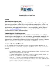 Donate Life License Plate FAQs GENERAL What is the Donate Life License Plate? The Donate Life License Plate will give hope to the nearly 22,000 individuals on the waiting list here in California. When they see the Donate