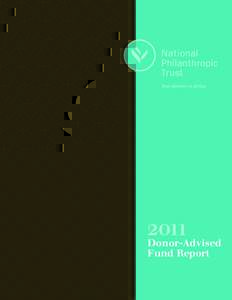 2011 Donor-Advised Fund Report This report was prepared by National Philanthropic Trust under the guidance of Eileen R. Heisman, President and CEO, Andrew W. Hastings,