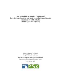 MICHIGAN PUBLIC SERVICE COMMISSION LOW-INCOME HEATING AND ASSISTANCE PROGRAM REPORT REQUIRED BY MCL 460.10S (MPSC CASE NO. U[removed]Orjiakor N. Isiogu, Chairman