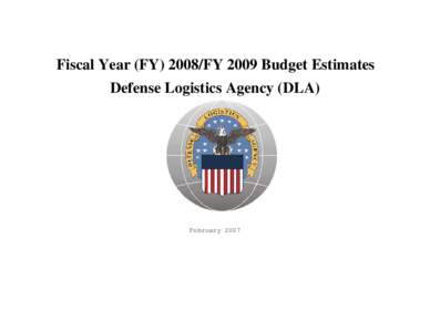 Fiscal Year (FY[removed]FY 2009 Budget Estimates Defense Logistics Agency (DLA) February 2007  (This page intentionally left blank.)