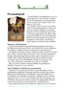 Pavakathakali Pavakathakali is een traditionele vorm van handpoppentheater uit de Indiase deelstaat Kerala. De benaming is een samenvoeging van de woorden ‘pava’ (pop), ‘katha’ (verhaal) en ‘kali’ (spel). De 