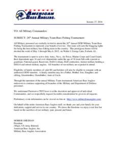January 27, 2016  TO: All Military Commanders SUBJECT: 26th Annual Military Team Bass Fishing Tournament All Military personnel are cordially invited to attend the 26th Annual DOD Military Team Bass Fishing Tournament to