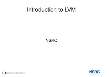 Introduction to LVM  NSRC Problems with disk image files ●