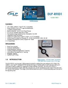 DLP-RFID1 *LEAD-FREE* OEM Version FEATURES: • ISO 15693, , Tag-it™ HF-I Compatible • Read UID/SID of Up to 15 Tags Simultaneously