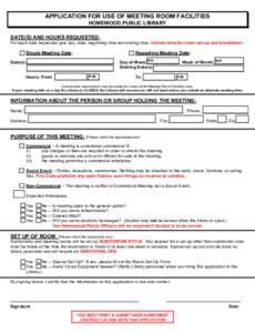 APPLICATION FOR USE OF MEETING ROOM FACILITIES HOMEWOOD PUBLIC LIBRARY DATE(S) AND HOURS REQUESTED:  For each date requested give day, date, beginning time and ending time. Include time for room set-up and breakdown.