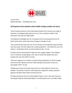 June 29, 2012 MEDIA RELEASE – FOR IMMEDIATE USE US Supreme Court decision ranks health funding number one issue Today’s landmark decision by the United States Supreme Court shows future funding of healthcare is the b