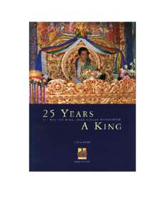 A KING FOR ALL TIMES In June 1999 the people of Bhutan gather to rejoice in the celebration of the Silver Jubilee of His Majesty King Jigme Singye Wangchuck On 2 June 1999, the Kingdom of Bhutan celebrates the 25th ann