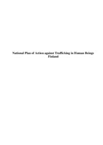 National Plan of Action against Trafficking in Human Beings Finland 2 Forewords Trafficking in human beings is one of the most widespread human rights problems today. Poverty,