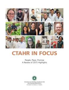 CTAHR IN FOCUS People, Place, Promise A Review of 2015 Highlights CTAHR had contact with 1.15 million people last year. That’s like calling on every resident of Kaua‘i more than 16 times each.