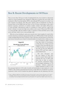 Box B: Recent Developments in Oil Prices There are more than 160 types of crude oil traded globally, the prices of which are determined relative to various benchmark types, adjusted for differences in quality. The most w