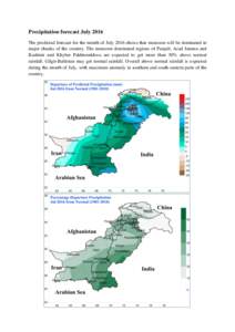 Precipitation forecast July 2016 The predicted forecast for the month of July 2016 shows that monsoon will be dominated in major chunks of the country. The monsoon dominated regions of Punjab, Azad Jammu and Kashmir and 