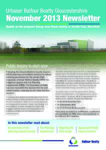 Urbaser Balfour Beatty Gloucestershire  November 2013 Newsletter Update on the proposed Energy from Waste facility at Javelin Park, Haresfield  Public inquiry to start soon