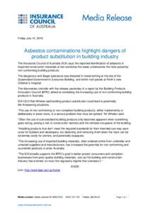 Friday July 15, 2016  Asbestos contaminations highlight dangers of product substitution in building industry The Insurance Council of Australia (ICA) says the reported identification of asbestos in imported construction 