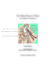 The Haskell School of Music — From Signals to Symphonies — Paul Hudak Yale University Department of Computer Science