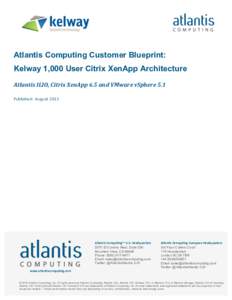 Atlantis Computing Customer Blueprint: Kelway 1,000 User Citrix XenApp Architecture Atlantis	
  ILIO,	
  Citrix	
  XenApp	
  6.5	
  and	
  VMware	
  vSphere	
  5.1	
  	
   Published: AugustAtlantis	
  C