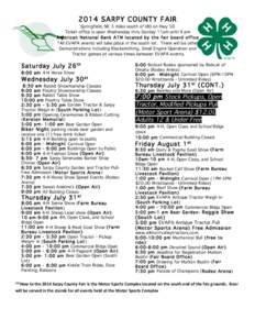 2014 SARPY COUNTY FAIR Springfield, NE 5 miles south of I80 on Hwy 50 Ticket office is open Wednesday thru Sunday 11am until 9 pm American National Bank ATM located by the fair board office *All EVAPA events will take pl