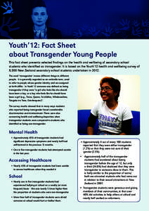 Youth’12: Fact Sheet about Transgender Young People This fact sheet presents selected findings on the health and wellbeing of secondary school students who identified as transgender. It is based on the Youth’12 healt
