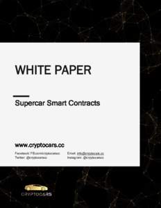 WHITE PAPER Supercar Smart Contracts www.cryptocars.cc Facebook: FB.com/cryptocarscc Twitter: @cryptocarscc