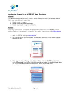 ®  Assigning Segments to UNSPSC User Accounts Purpose This document will provide instructions on how to assign segments to users on the UNSPSC website. Users need to be assigned to segments to: