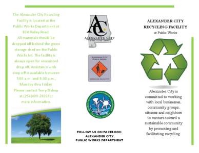 The Alexander City Recycling Facility is located at the Public Works Department at 824 Railey Road. All materials should be dropped off behind the green