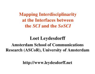 Mapping Interdisciplinarity at the Interfaces between the SCI and the SoSCI Loet Leydesdorff Amsterdam School of Communications Research (ASCoR), University of Amsterdam