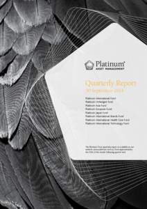 Quarterly Report 30 September 2014 Platinum International Fund Platinum Unhedged Fund Platinum Asia Fund Platinum European Fund