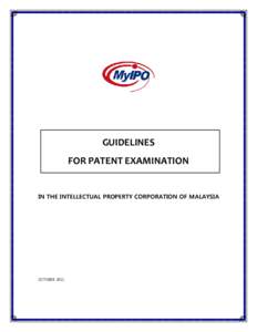 GUIDELINES FOR PATENT EXAMINATION IN THE INTELLECTUAL PROPERTY CORPORATION OF MALAYSIA  OCTOBER 2011