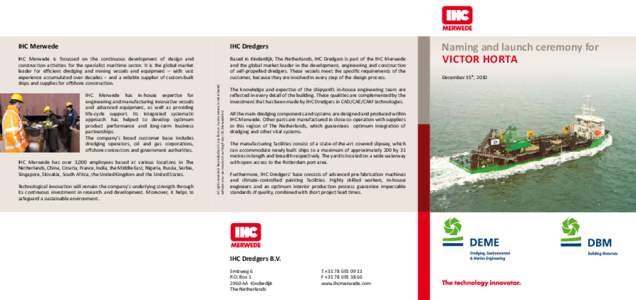 IHC Dredgers  IHC Merwede is focussed on the continuous development of design and construction activities for the specialist maritime sector. It is the global market leader for efficient dredging and mining vessels and e