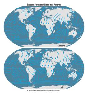 Seasonal Variation of Global Wind Patterns  January Dr. Jean-Paul Rodrigue, Dept. of Global Studies & Geography, Hofstra University