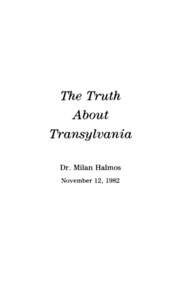 The Truth About Transylvania Dr. Milan Halmos November 12, 1982