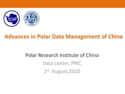 Advances in Polar Data Management of China Polar Research Institute of China Data center, PRIC 1st August,2010  Outline