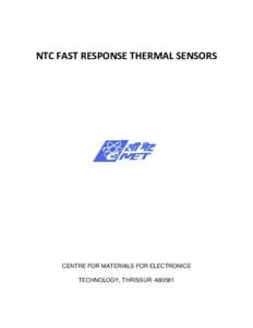 NTC FAST RESPONSE THERMAL SENSORS  CENTRE FOR MATERIALS FOR ELECTRONICS TECHNOLOGY, THRISSUR[removed]  NTC FAST RESPONSE THERMAL SENSORS